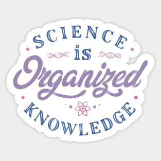 Science Is Organized Knowledge by Tobe Fonseca Sticker